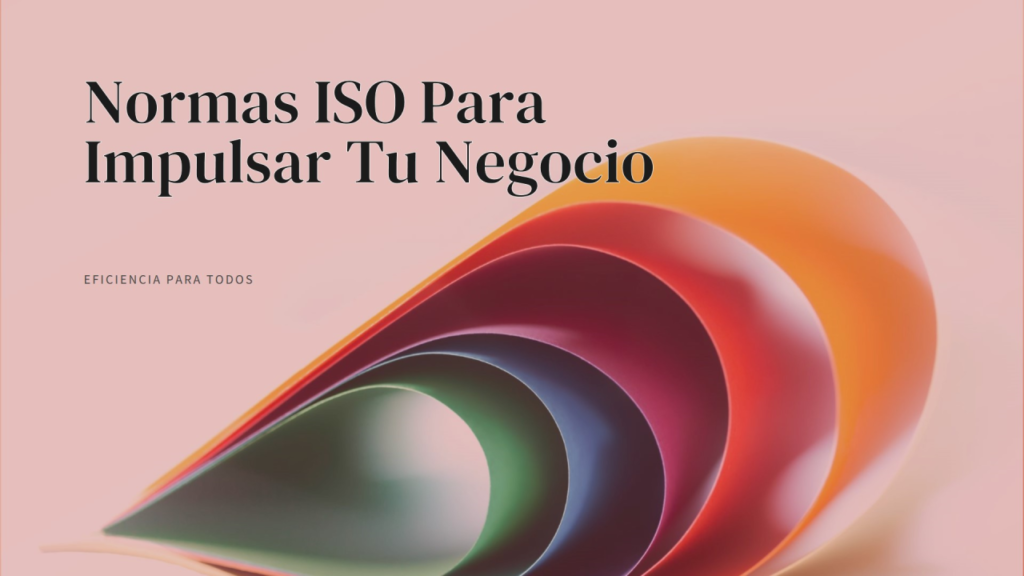 normas ISO para impulsar tu negocio